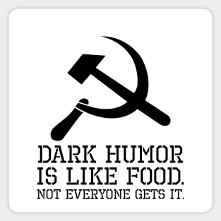 Anti Communist Meme - Dark Humor Is Like Food Sticker